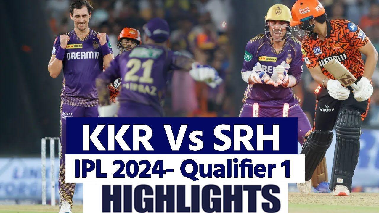 KKR vs SRH IPL 2024- Qualifier 1 Highlights